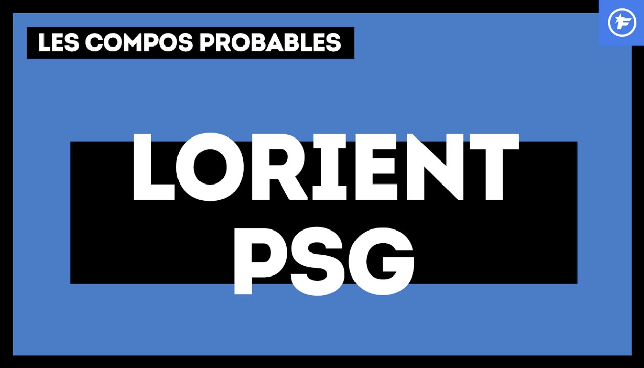 Lorient-PSG : les compos probables