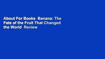 About For Books  Banana: The Fate of the Fruit That Changed the World  Review