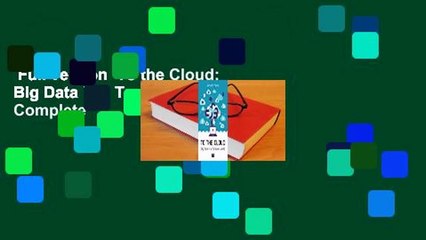 Full version  To the Cloud: Big Data in a Turbulent World Complete