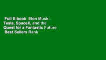 Full E-book  Elon Musk: Tesla, SpaceX, and the Quest for a Fantastic Future  Best Sellers Rank :
