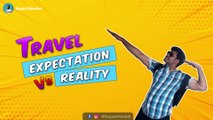 Travel Expectation Vs Reality Hindi Comedy Vines ||  SuperShanks