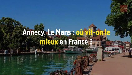 Annecy, Le Mans : où vit-on le mieux en France ?