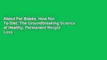 About For Books  How Not To Diet: The Groundbreaking Science of Healthy, Permanent Weight Loss
