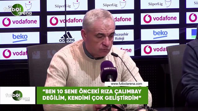 Rıza Çalımbay: 10 sene önceki Rıza Çalımbay değilim, kendimi çok geliştirdim