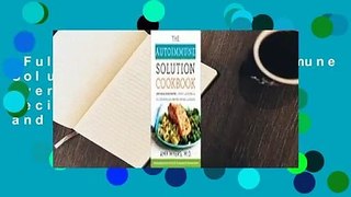Full E-book  The Autoimmune Solution Cookbook: Over 150 Delicious Recipes to Prevent and Reverse