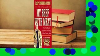 [Read] My Beef with Meat: The Healthiest Argument for Eating a Plant-Strong Diet--Plus 140 New