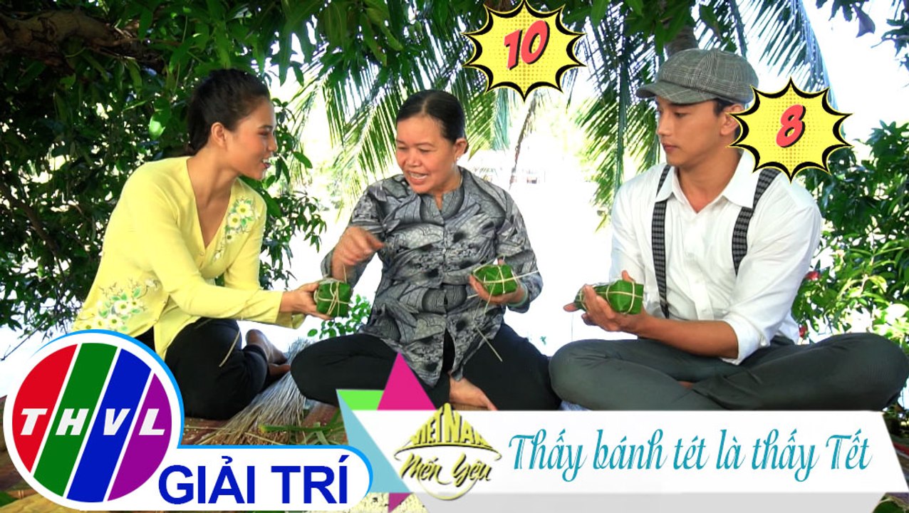 Việt Nam mến yêu - Tập 94: Thấy bánh tét là thấy Tết