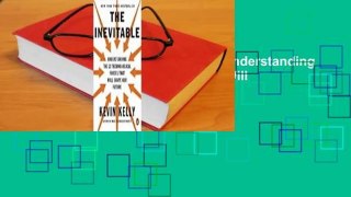 About For Books  The Inevitable: Understanding the 12 Technological Forces That Will Shape Our