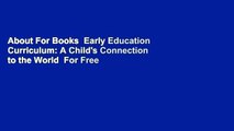 About For Books  Early Education Curriculum: A Child's Connection to the World  For Free