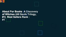About For Books  A Discovery of Witches (All Souls Trilogy, #1)  Best Sellers Rank : #1