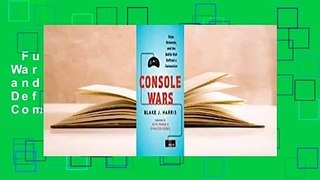 Full E-book  Console Wars: Sega, Nintendo, and the Battle that Defined a Generation Complete