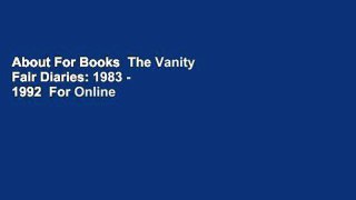 About For Books  The Vanity Fair Diaries: 1983 - 1992  For Online