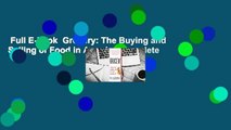 Full E-book  Grocery: The Buying and Selling of Food in America Complete