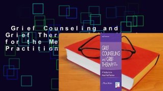 Grief Counseling and Grief Therapy: A Handbook for the Mental Health Practitioner Complete