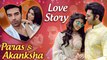 Paras Chhabra & Akansha Puri Love Story | First Meet, Bigg Boss 13 & More