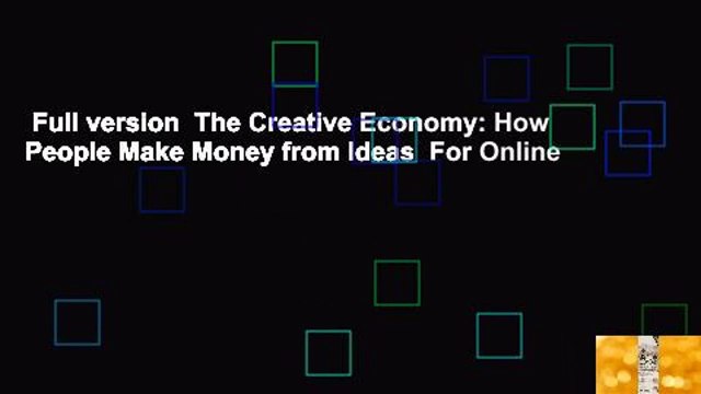 Full version The Creative Economy: How People Make Money from Ideas For Online