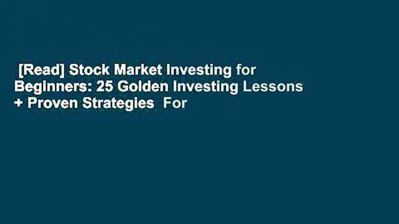 [Read] Stock Market Investing for Beginners: 25 Golden Investing Lessons + Proven Strategies  For