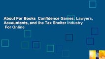 About For Books  Confidence Games: Lawyers, Accountants, and the Tax Shelter Industry  For Online
