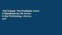 Full E-book  The Profitable Artist: A Handbook for All Artists in the Performing, Literary, and