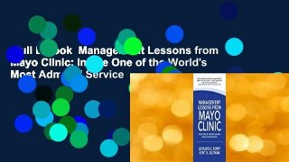 Full E-book  Management Lessons from Mayo Clinic: Inside One of the World's Most Admired Service