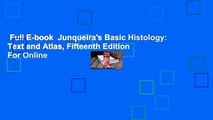Full E-book  Junqueira's Basic Histology: Text and Atlas, Fifteenth Edition  For Online