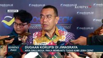 Selidiki Kasus Dugaan Korupsi di Jiwasraya, Panja Akan Mulai Bekerja Hari Ini
