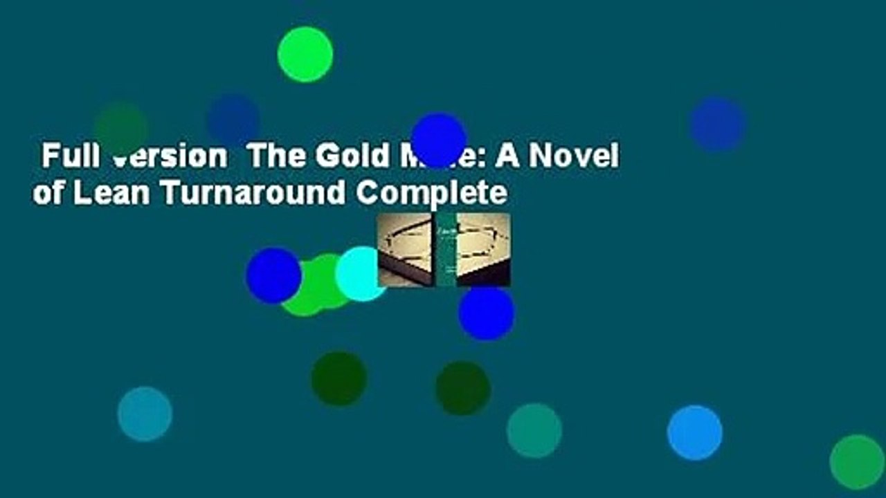 Full version  The Gold Mine: A Novel of Lean Turnaround Complete