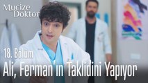 Ali, Ferman'ın taklidini yapıyor - Mucize Doktor 18. Bölüm