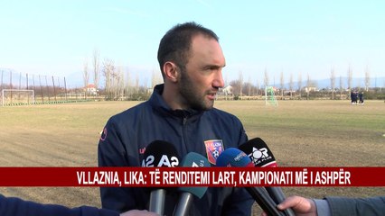 VLLAZNIA, LIKA: TË RENDITEMI LART, KAMPIONATI MË I ASHPËR