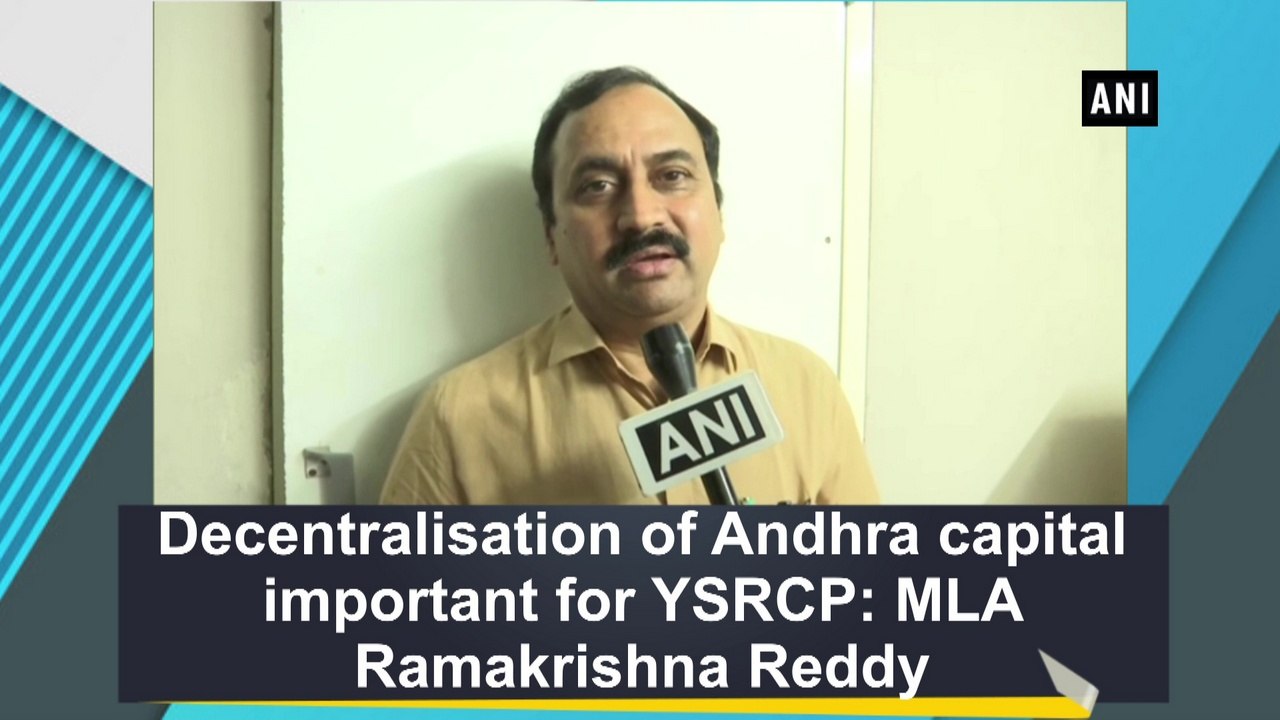 Decentralisation of Andhra capital important for YSRCP: MLA Ramakrishna Reddy