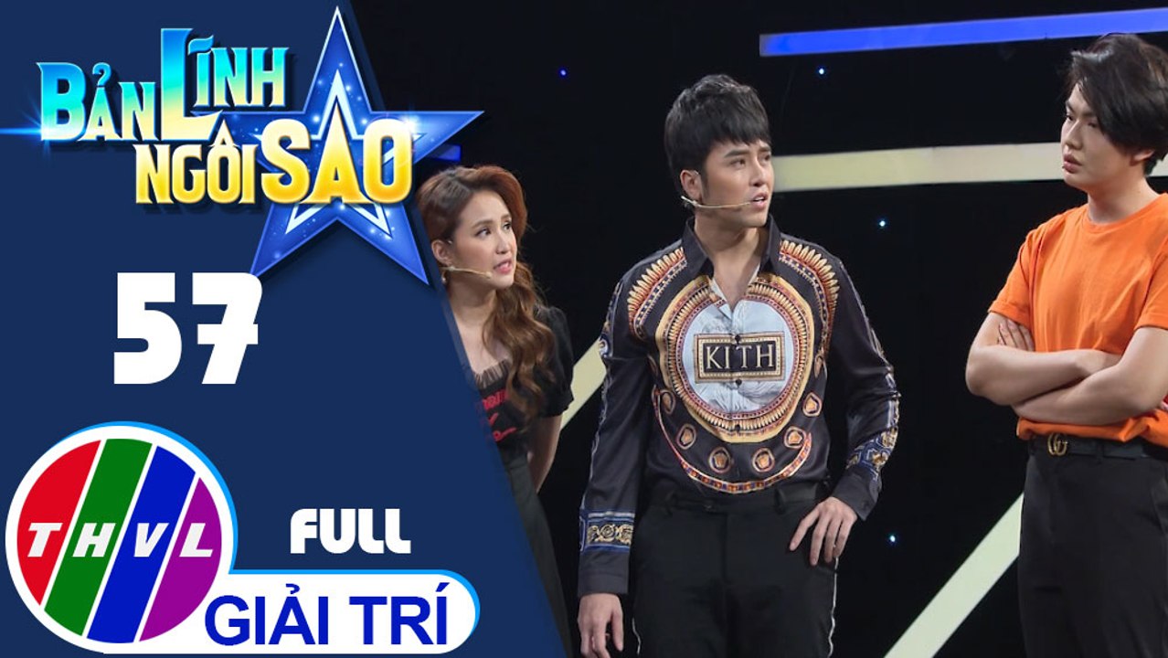 Bản lĩnh ngôi sao - Tập 57: Trí Quang, Thảo Trang, Ngọc Thuận, Anh Tâm, Phương Hằng, Đào Bá Lộc