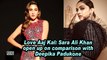 Love Aaj Kal: Sara Ali Khan open up on comparison with Deepika Padukone
