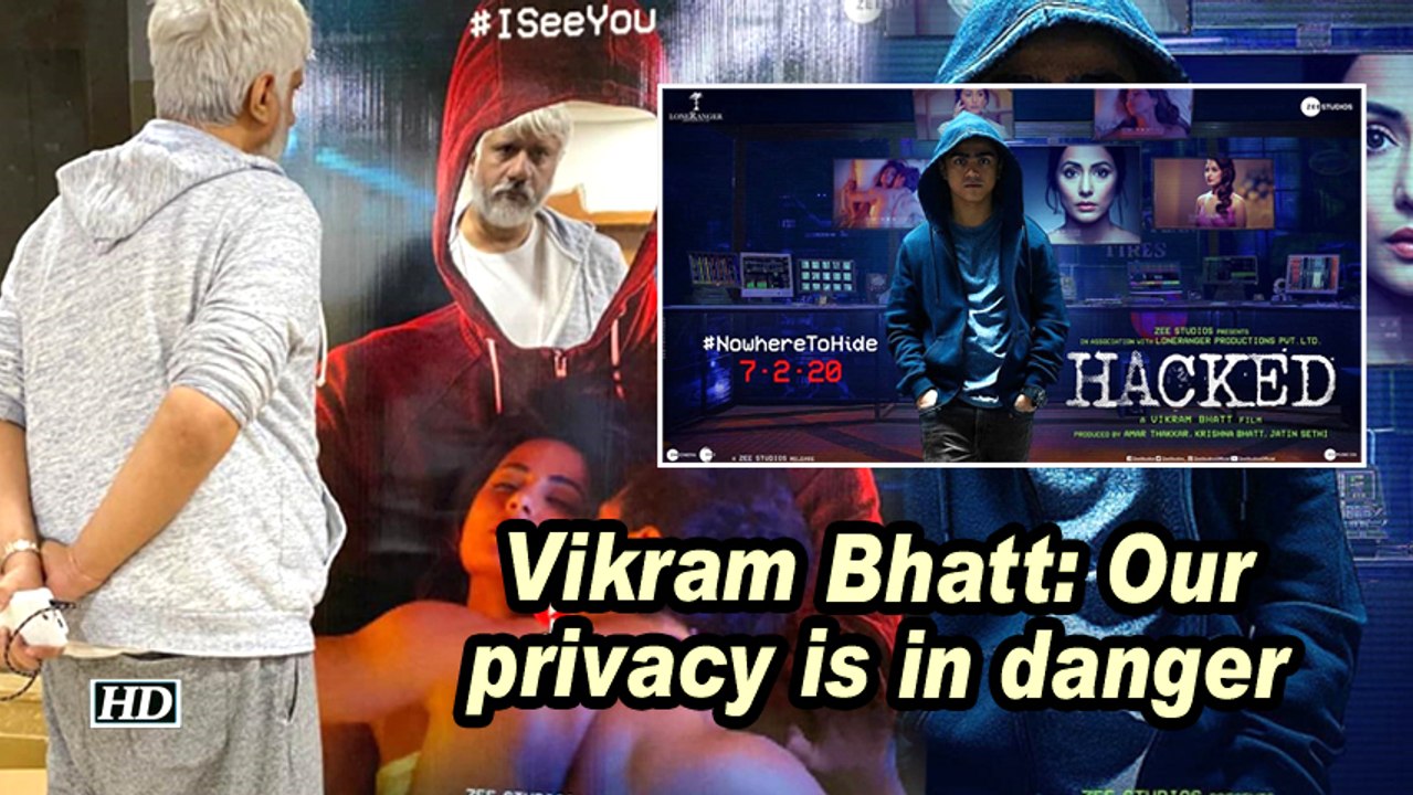 Vikram Bhatt: Our privacy is in danger