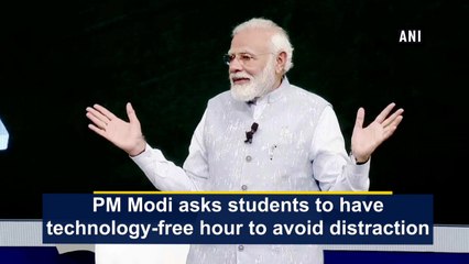 PM Modi asks students to have technology-free hour to avoid distraction