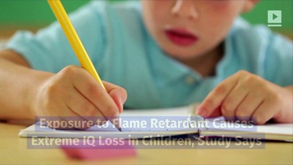 Exposure to Flame Retardant Causes Extreme IQ Loss in Children, Study Says