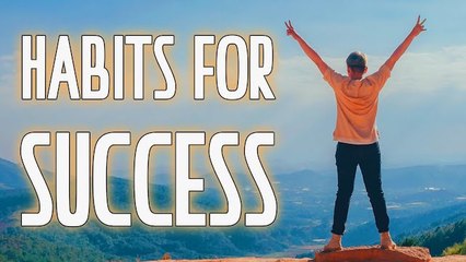 Success Habits That Will Launch You Closer to Your Goals