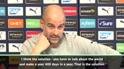 Any more football and we'd need 500 days a year - Guardiola