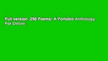 Full version  250 Poems: A Portable Anthology  For Online