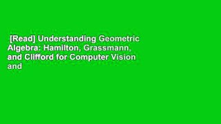 [Read] Understanding Geometric Algebra: Hamilton, Grassmann, and Clifford for Computer Vision and