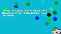 [Read] Lean Six SIGMA for Supply Chain Management: The 10-Step Solution Process  For Online