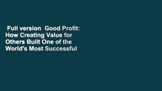 Full version  Good Profit: How Creating Value for Others Built One of the World's Most Successful