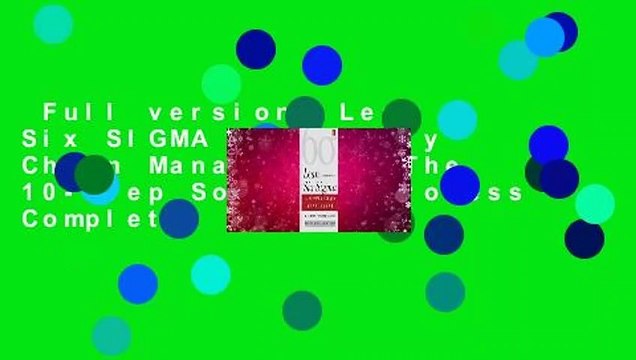 Full version Lean Six SIGMA for Supply Chain Management: The 10-Step Solution Process Complete