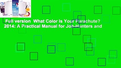 Full version  What Color Is Your Parachute? 2014: A Practical Manual for Job-Hunters and