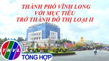 Chuyện đề Xây dựng Đảng: Thành phố Vĩnh Long với mục tiêu trở thành đô thị loại II