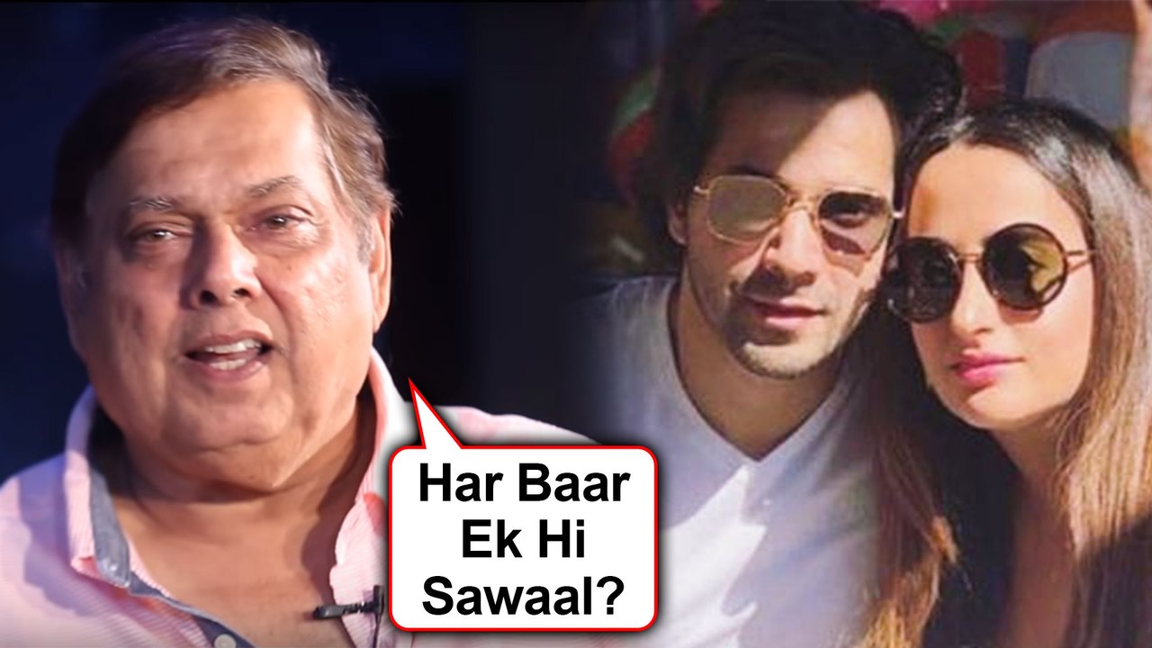 David Dhawan ANGRY REACTION When Asked About Varun Dhawan Natasha Dalal Wedding
