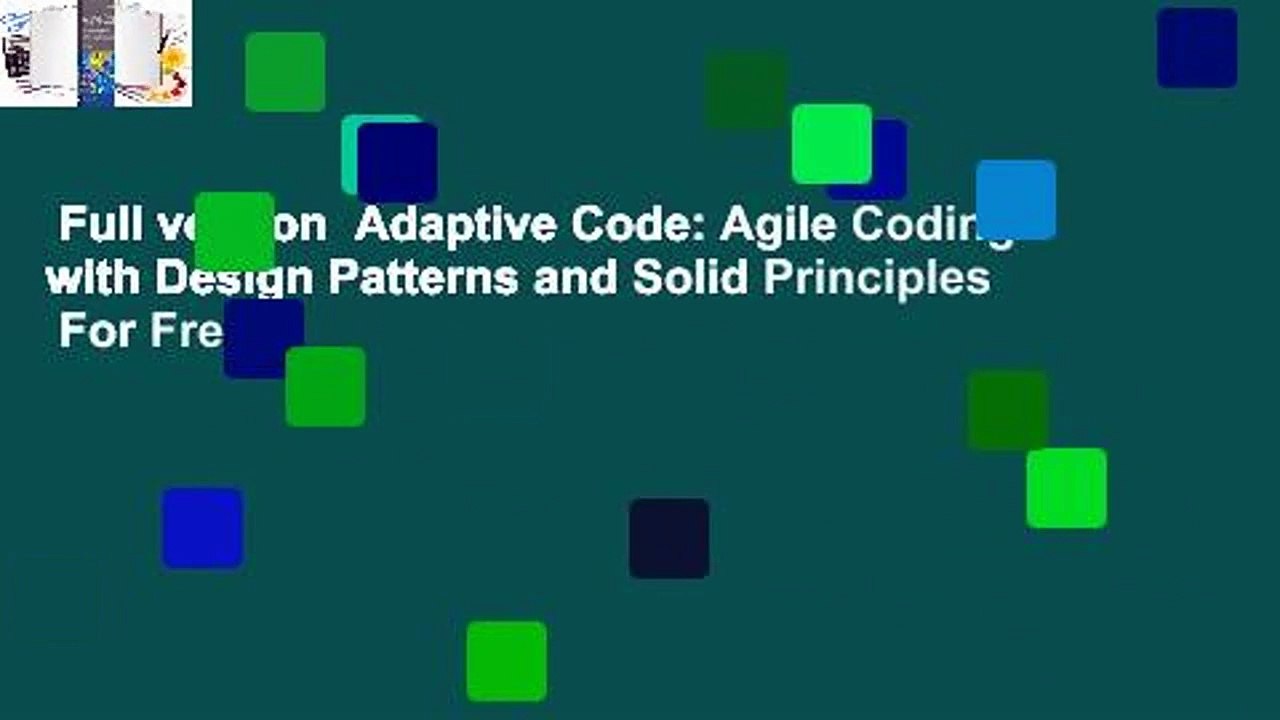 Full version  Adaptive Code: Agile Coding with Design Patterns and Solid Principles  For Free