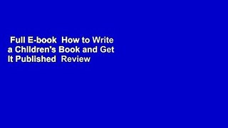 Full E-book  How to Write a Children's Book and Get It Published  Review