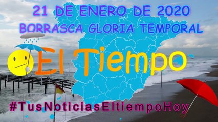 Borrasca Gloria Temporal: Martes 21 de Enero de 2020
