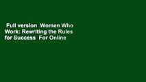 Full version  Women Who Work: Rewriting the Rules for Success  For Online