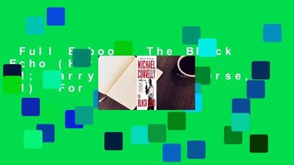 Full E-book  The Black Echo (Harry Bosch, #1; Harry Bosch Universe, #1)  For Free